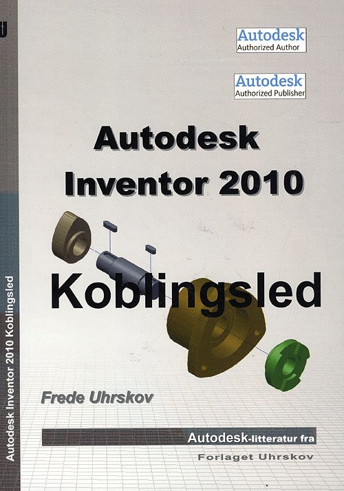 Cover for Frede Uhrskov · Autodesk-litteratur fra Forlaget Uhrskov: Autodesk Inventor 2010 - koblingsled (Paperback Book) [1st edition] (2009)