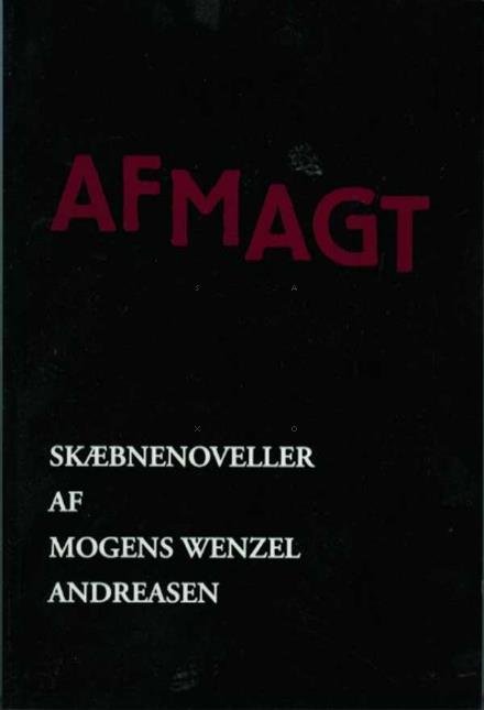 Cover for Mogens Wenzel Andreasen · Afmagt (Sewn Spine Book) [1º edição] (2016)
