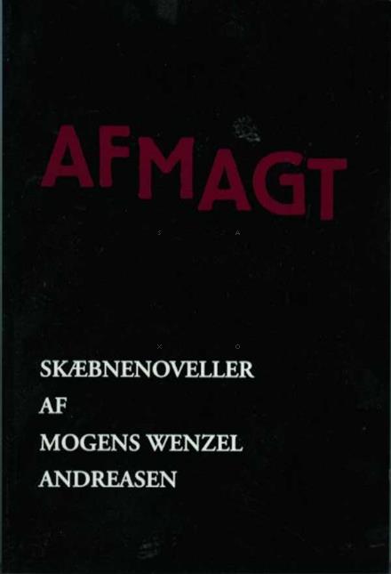 Afmagt - Mogens Wenzel Andreasen - Bøger - Olufsen - 9788793331198 - 1. august 2016