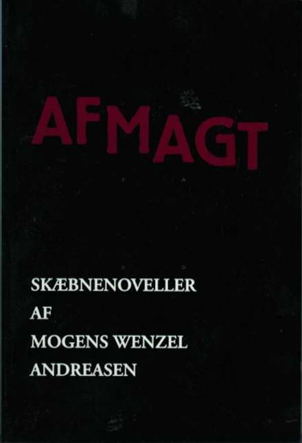 Afmagt - Mogens Wenzel Andreasen - Böcker - Olufsen - 9788793331198 - 1 augusti 2016