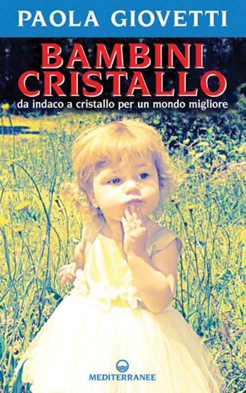 Bambini Cristallo. Da Indaco A Cristallo Per Un Mondo Migliore - Paola Giovetti - Books -  - 9788827221198 - 