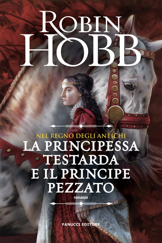 La Principessa Testarda E Il Principe Pezzato. Nel Regno Degli Antichi - Robin Hobb - Bøker -  - 9788834742198 - 