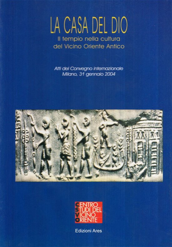 Cover for Aa.Vv. · La Casa Del Dio. Il Tempio Nella Cultura Del Vicino Oriente Antico (Bok)