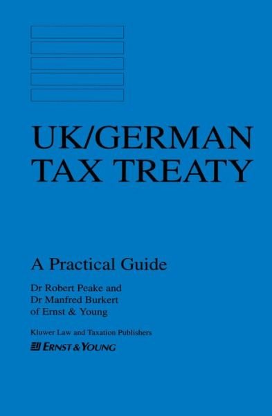 UK/German Tax Treaty: A Practical Guide - Robert Peake - Books - Kluwer Law International - 9789041101198 - August 1, 1995