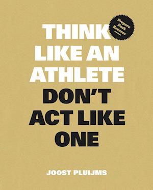Joost Pluijms · Think Like an Athlete, Don't Act Like One: How to win management buy-in for change (Paperback Book) (2024)