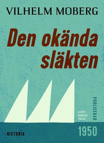 Cover for Vilhelm Moberg · Den okända släkten (ePUB) (2014)