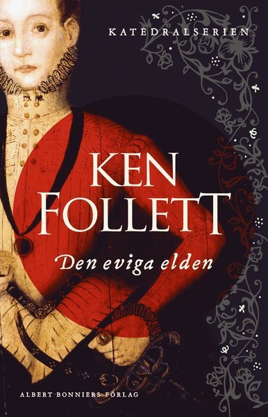 Cover for Ken Follett · Katedralserien: Den eviga elden (Bog) (2018)