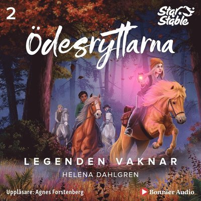 Star stable: Ödesryttarna. Legenden vaknar - Helena Dahlgren - Äänikirja - Bonnier Audio - 9789178272198 - keskiviikko 6. maaliskuuta 2019