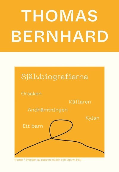 Cover for Thomas Bernhard · Självbiografierna : Orsaken; Källaren; Andhämtningen; Kylan; Ett barn (Bog) (2022)
