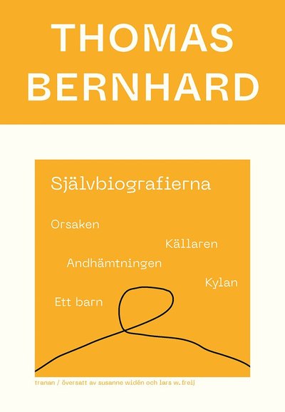 Självbiografierna : Orsaken; Källaren; Andhämtningen; Kylan; Ett barn - Thomas Bernhard - Bücher - Bokförlaget Tranan - 9789188903198 - 2022