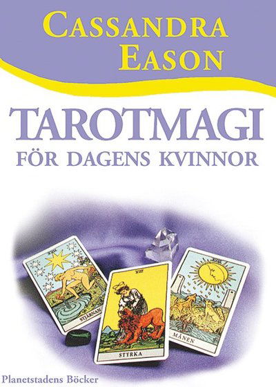 Tarotmagi för dagens kvinnor - Cassandra Eason - Książki - Planetstadens Böcker - 9789189120198 - 1 sierpnia 2001