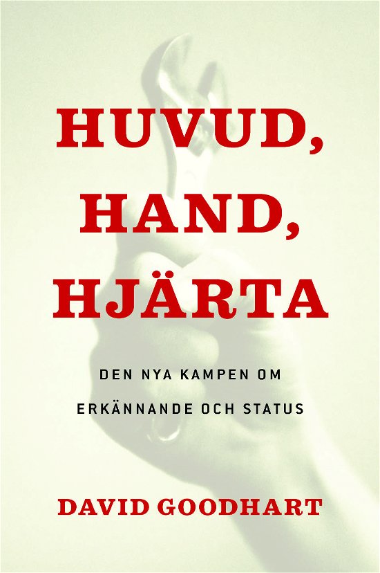 Cover for David Goodhart · Huvud, hand, hjärta. Den nya kampen om erkännande och status (Bog) (2023)