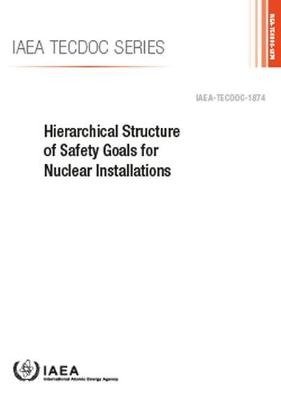 Cover for Iaea · Hierarchical Structure of Safety Goals for Nuclear Installations - IAEA TECDOC Series (Paperback Bog) (2019)