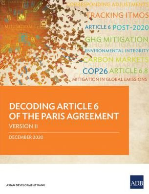Cover for Asian Development Bank · Decoding Article 6 of the Paris Agreement Version II (Paperback Book) (2021)