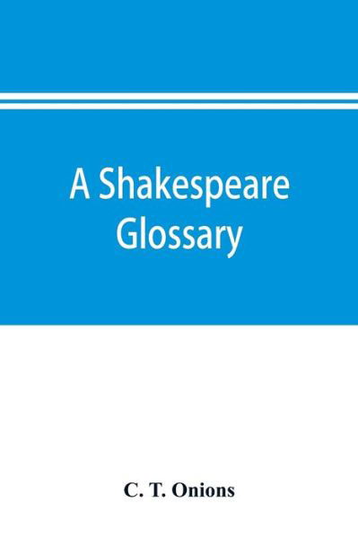 A Shakespeare glossary - C T Onions - Bøker - Alpha Edition - 9789353895198 - 2. oktober 2019