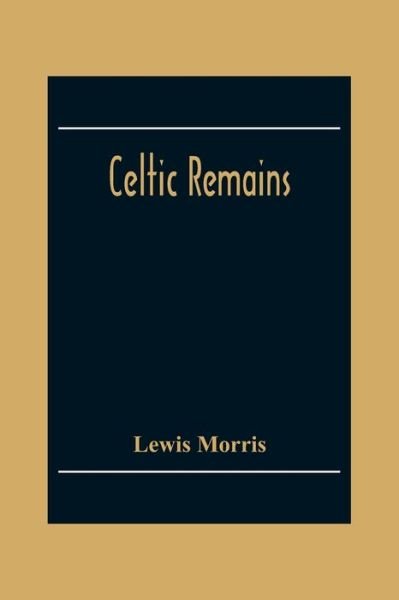 Cover for Lewis Morris · Celtic Remains (Taschenbuch) (2020)