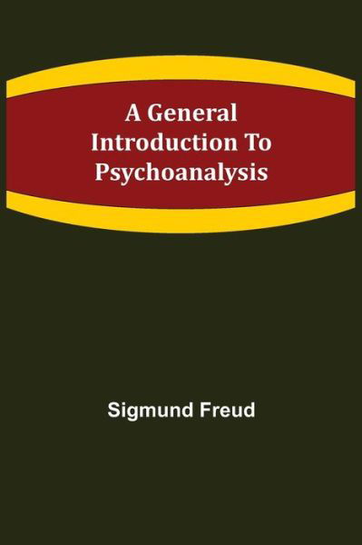 A General Introduction to Psychoanalysis - Sigmund Freud - Livres - Alpha Edition - 9789355750198 - 22 novembre 2021