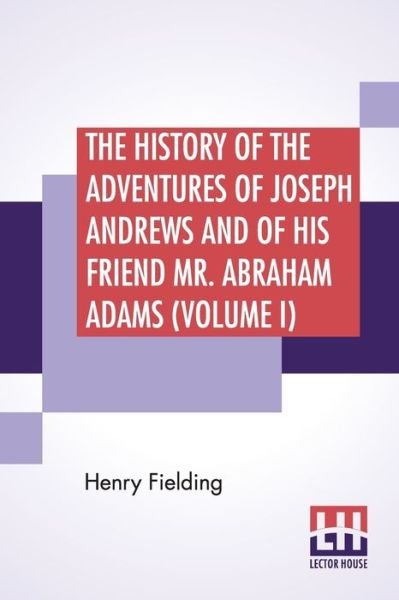 Cover for Henry Fielding · The History Of The Adventures Of Joseph Andrews And Of His Friend Mr. Abraham Adams (Volume I) (Pocketbok) (2020)