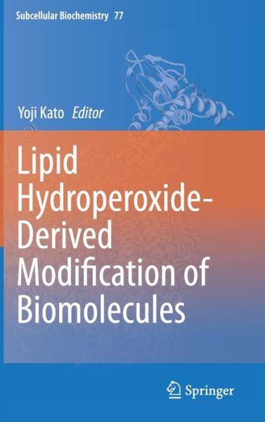 Cover for Yoji Kato · Lipid Hydroperoxide-Derived Modification of Biomolecules - Subcellular Biochemistry (Hardcover Book) [2014 edition] (2014)