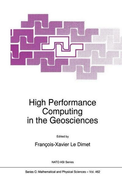 Cover for F X Le Dimet · High Performance Computing in the Geosciences - NATO Science Series C (Paperback Book) [Softcover reprint of the original 1st ed. 1995 edition] (2012)