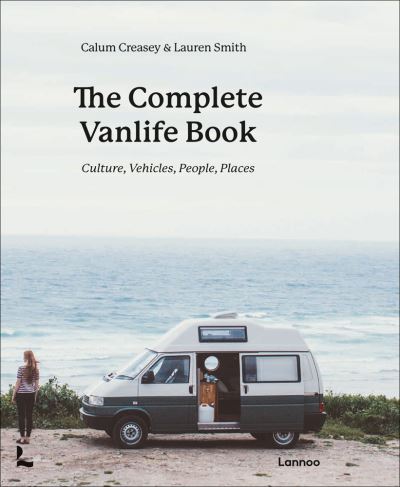 Cover for Calum Creasey · The Complete Vanlife Book: Culture, Vehicles, People, Places (Hardcover Book) (2021)