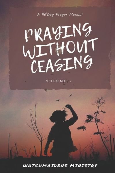 Cover for Watchmaidens Ministry · Praying Without Ceasing Volume 2 (Pocketbok) (2022)
