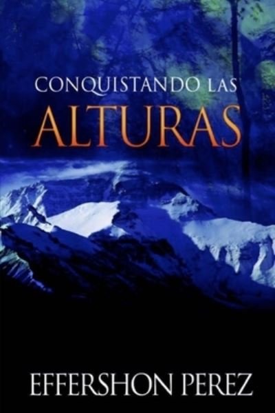 Cover for Effershon Jose Perez Borges · Conquistando Las Alturas (Pocketbok) (2019)