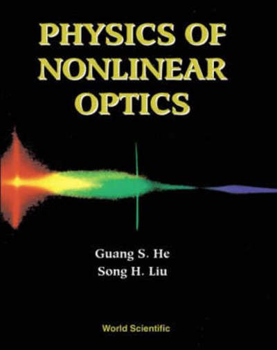 Cover for He, Guang S (The State Univ Of New York At Buffalo, Usa) · Physics Of Nonlinear Optics (Gebundenes Buch) (2000)