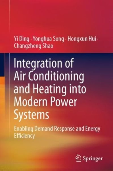 Cover for Yi Ding · Integration of Air Conditioning and Heating into Modern Power Systems: Enabling Demand Response and Energy Efficiency (Hardcover bog) [1st ed. 2019 edition] (2019)