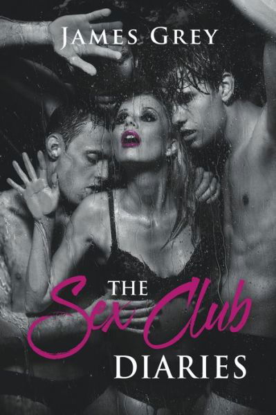 The Sex Club Diaries - James Grey - Kirjat - Firefly - 9798201150198 - keskiviikko 19. toukokuuta 2021