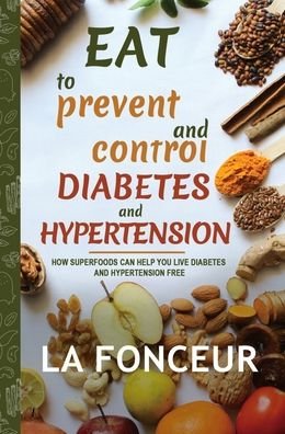 Cover for La Fonceur · Eat to Prevent and Control Diabetes and Hypertension - Color Print (Hardcover Book) (2024)