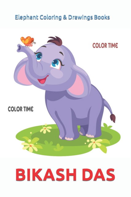 Cover for Bikash Kumar Das · Elephant Coloring &amp; Drawings Books (Taschenbuch) (2022)