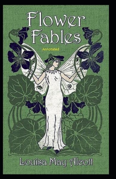 Cover for Louisa May Alcott · Flower Fables Annotated (Paperback Book) (2021)