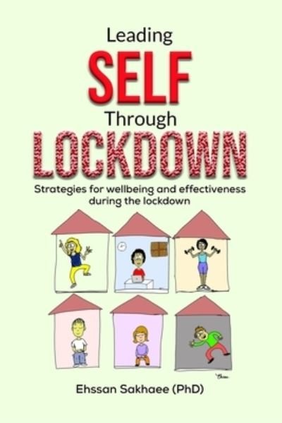 Cover for Ehssan Sakhaee · Leading Self through Lockdown: Strategies for wellbeing and effectiveness in lockdown (Paperback Book) (2021)