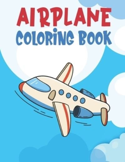 Cover for Z Stigall · Airplane Coloring Book: Planes Coloring Book Book About Airplanes Airplane Drawing Book Amazing Airplanes Coloring Book (Paperback Bog) (2021)