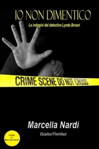 Cover for Marcella Nardi · Io Non Dimentico: Le indagini del detective Lynda Brown (Paperback Book) (2021)