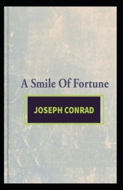 Cover for Joseph Conrad · A Smile of Fortune: Joseph Conrad (Classics, Literature) [Annotated] (Paperback Bog) (2021)