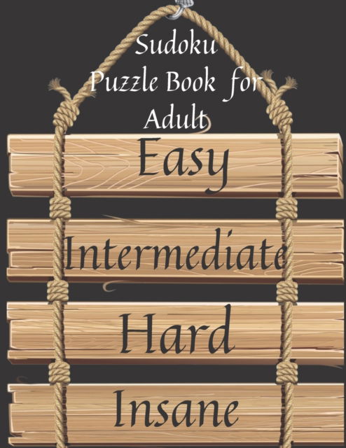 Cover for A David Brown · Sudoku Puzzle Book for Adults Easy to Insane: Level challenge from Easy to Insane with solutions, more than 100 puzzles to build your mental abilities by Perfect size 8.5'' x 11'' (Paperback Book) (2021)