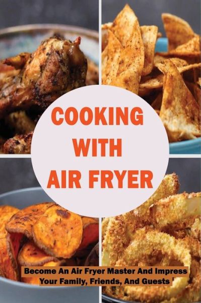 Cover for Kylie Marchaland · Cooking With Air Fryer (Paperback Book) (2021)