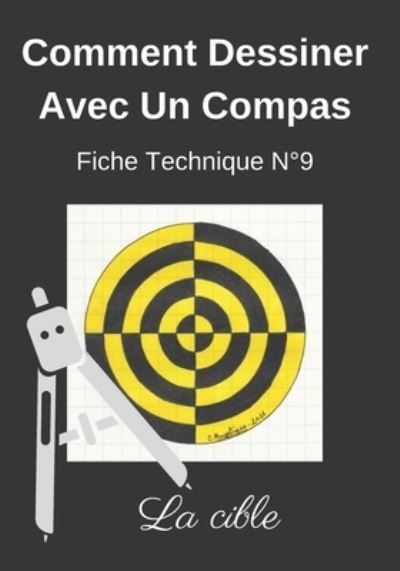 Cover for Dessin Au Compas Angelique Editions · Comment Dessiner Avec Un Compas Fiche Technique N Degrees9 La cible: Apprendre a Dessiner Pour Enfants de 6 ans Dessin Au Compas Cahier d'activite de geometrie. (Paperback Book) (2020)