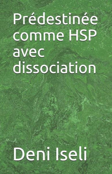 Cover for Deni Iseli · Predestinee comme HSP avec dissociation (Paperback Book) (2020)