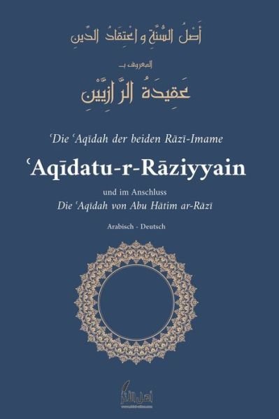 Cover for Abu Hatim Ar-Razi · Die Aqidah der Raziyyain: und im Anschluss: Die &amp;#703; Aq&amp;#299; dah von Abu H&amp;#257; tim ar-R&amp;#257; z&amp;#299; (Pocketbok) (2021)