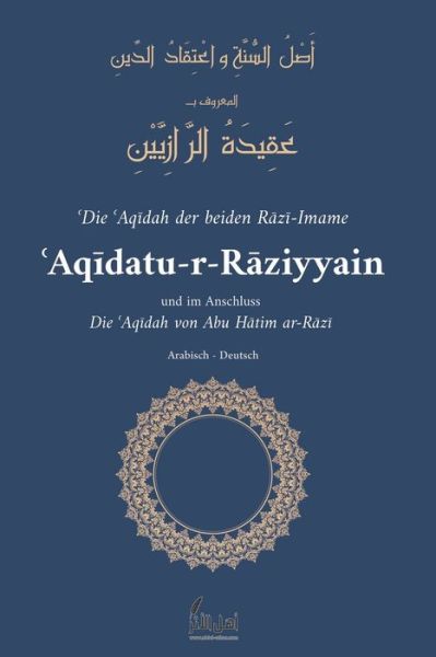 Cover for Abu Hatim Ar-Razi · Die Aqidah der Raziyyain: und im Anschluss: Die &amp;#703; Aq&amp;#299; dah von Abu H&amp;#257; tim ar-R&amp;#257; z&amp;#299; (Paperback Book) (2021)