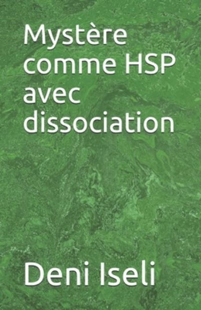 Cover for Deni Iseli · Mystere comme HSP avec dissociation (Paperback Book) (2021)