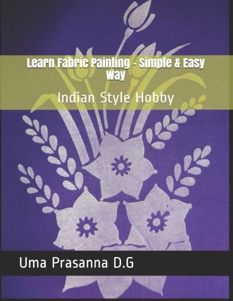 Cover for Uma Prasanna D G · Learn Fabric Painting - Simple &amp; Easy Way (Pocketbok) (2020)