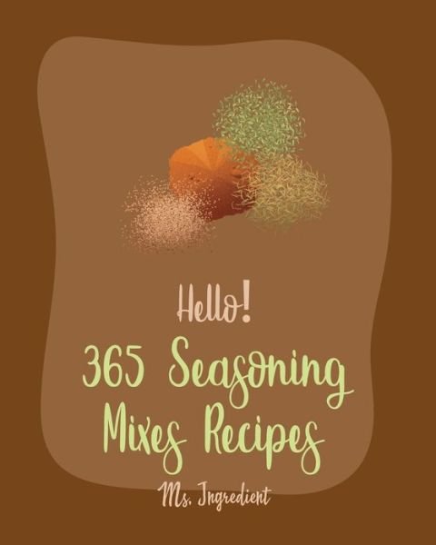 Cover for MS Ingredient · Hello! 365 Seasoning Mixes Recipes (Paperback Bog) (2020)