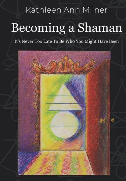 Cover for Kathleen Ann Milner · Becoming a Shaman (Paperback Book) (2020)