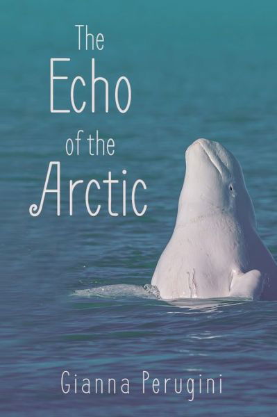 Gianna Perugini · The Echo of the Arctic (Paperback Bog) (2020)