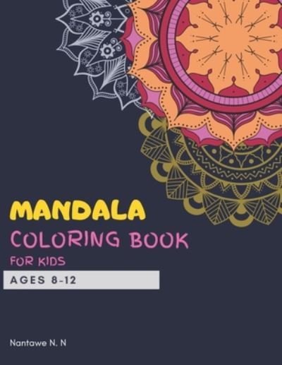 Cover for Nantawe N N · Mandala Coloring Book for Kids Ages 8-12 (Paperback Book) (2020)