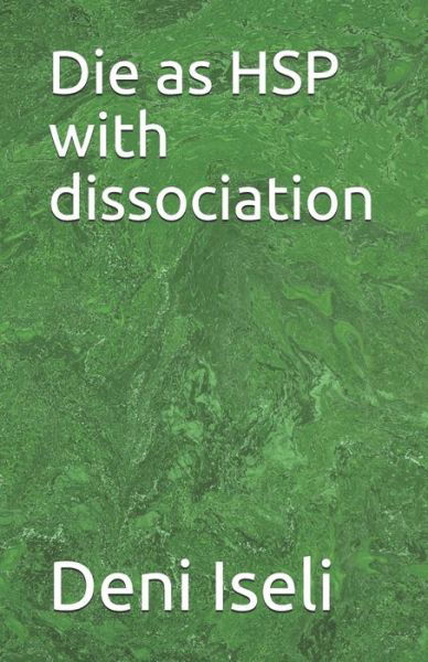 Cover for Deni Iseli · Die as HSP with dissociation (Paperback Book) (2020)